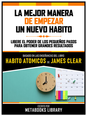 cover image of La Mejor Manera De Empezar Un Nuevo Habito--Basado En Las Enseñanzas Del Libro Habitos Atomicos De James Clear